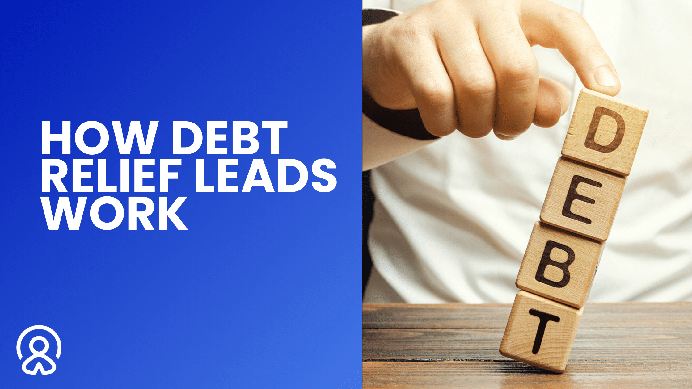 What is a debt relief lead and how debt relief leads work